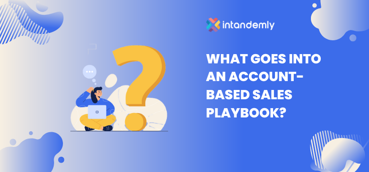 What Goes In To an Account Based Sales Playbook