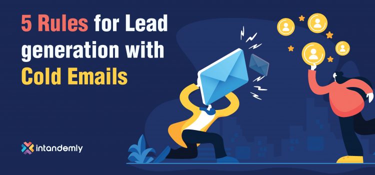 B2B Lead Generation : Mastering Cold Emails that actually works!