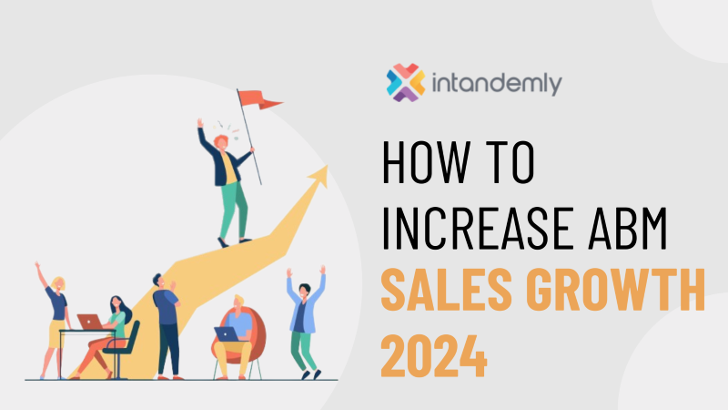 How To Increase ABM Sales Growth in 2024-Complete Guide