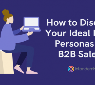 How to Discover Your Ideal Buyer Personas for B2B Sales