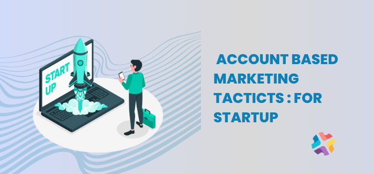Account-based marketing Tactics- 2024