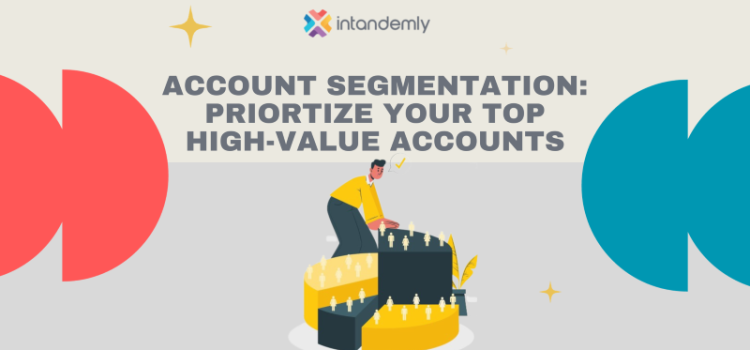 Account Segmentation: Priortize Your Top High-Value Accounts