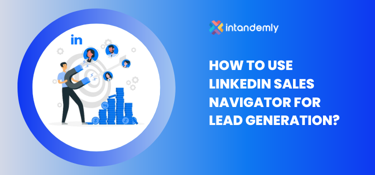 How to use LinkedIn Sales Navigator for Lead Generation?